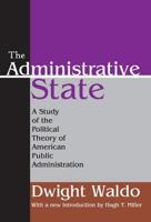 The Administrative State: A Study of the Political Theory of American Public Administration 141280597X Book Cover