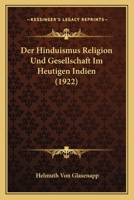 Der Hinduismus: Religion Und Gesellschaft Im Heutigen Indien. Mit 43 Abbildungen B0BQRR7XL8 Book Cover