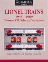 Greenberg's Guide to Lionel Trains 1945-1969: Selected Variations (Greenberg's Guide to Lionel Trains, 1945-1969) 0897783611 Book Cover