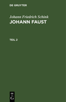 Johann Friedrich Schink: Johann Faust. Teil 2 3112465555 Book Cover