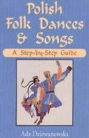 Polish Folk Dances and Songs: A Step-By-Step Guide 0781804205 Book Cover