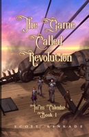 The Game Called Revolution 145387934X Book Cover