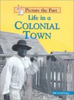 Life in a Colonial Town (Picture the Past) 1588102971 Book Cover
