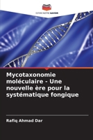 Mycotaxonomie moléculaire - Une nouvelle ère pour la systématique fongique (French Edition) 6207867297 Book Cover
