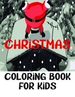 Christmas Coloring Book for Kids: Colorbooks for Girls and Boys - Coloring Books with Snowman, Santa Claus ,Xmas Tree, Reindeer for toddlers - Best ... Stories for any ages old children B08QW73SN6 Book Cover