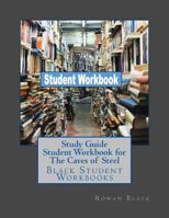 Study Guide Student Workbook for The Caves of Steel: Black Student Workbooks 1724970046 Book Cover
