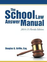 The School Law Answer Manual: 2014-15 Florida Edition 1483415090 Book Cover