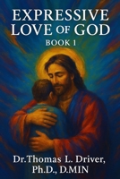 Expressive Love Of God: Book 1 B0FVFYX346 Book Cover