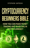 Cryptocurrency: Beginners Bible 1975855027 Book Cover