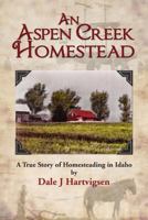 An Aspen Creek Homestead: From Fjords to Fields 1494477424 Book Cover