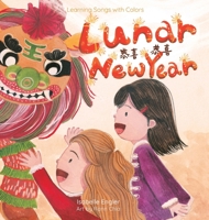 Learning Songs with Colors: Lunar New Year: A bilingual singable book in Simplified Chinese, English, and Pinyin (Learning Songs with Colors (Simplified Chinese, English, and Pinyin)) B0FD3K6CZJ Book Cover
