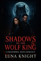 Shadows of the Wolf King: A Paranormal Romance B0F8HNDVRL Book Cover