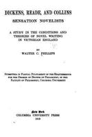 Dickens, Reade, and Collins, Sensation Novelists, a Study in the Conditions and Theories of Novel Writing in Victorian England 1532991363 Book Cover