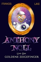 Anthony Noll und der Goldene Zeigefinger (Illustrierte Ausgabe) (German Edition) 3911350031 Book Cover