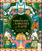 A Miscellany of Mischief and Magic: Discover History's Best Hoaxes, Hijinks, Tricks and Illusions 0711280584 Book Cover