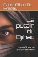 La putain du Djihad: Un coefficient de profonde tristesse 1717706053 Book Cover