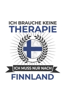 Finnland Notizbuch: Ich brauche keine Therapie - Ich muss nach Finnland Reise / 6x9 Zoll / 120 karierte Seiten 1712612360 Book Cover