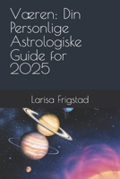 Væren: Din Personlige Astrologiske Guide for 2025 (Norwegian Edition) B0DRVB5FTR Book Cover