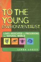 To the Young Environmentalist 0531158950 Book Cover