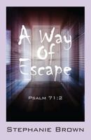 A Way Of Escape: Psalm 71:2 1432792385 Book Cover