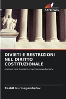 DIVIETI E RESTRIZIONI NEL DIRITTO COSTITUZIONALE: nozione, tipi, funzioni e meccanismo d'azione 6203565598 Book Cover