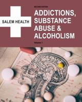 Salem Health: Addictions, Substance Abuse & Alcoholism, Second Edition [Print Purchase includes Free Online Access] 1682179443 Book Cover