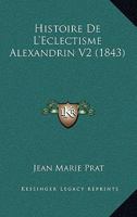 Histoire de L'Eclectisme Alexandrin V2 (1843) 1160113246 Book Cover