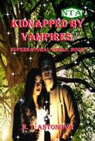 Kidnapped by Vampires: and rescued by a vampire prince 1078396906 Book Cover