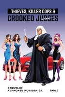 THIEVES, KILLER COPS & CROOKED JUDGES Part: 02 B0DR9WLZN5 Book Cover