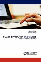 FUZZY SIMILARITY MEASURES: FUZZY SIMILARITY MEASURES 3843376417 Book Cover