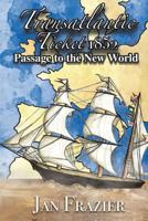 Transatlantic Ticket 1852: Passage to the New World 1555718930 Book Cover