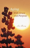 Aging With Grace and Purpose 1462069959 Book Cover
