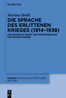 Die Sprache Des Erlittenen Krieges (1914?1938): Französische Front- Und Veteranenlyrik Der Grande Guerre (Mimesis) (German Edition) 3111355438 Book Cover