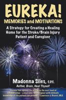 Eureka! Memories and Motivations: A Strategy for Creating a Healing Home for the Stroke / Brain Injury Patient and Caregiver 0982551800 Book Cover