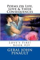 Poems on Life, Love & Their Consequences: Love's Fire! - Book #29 1514150344 Book Cover