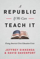 The Civic Education Crisis: How We Got Here, What We Must Do 1645720497 Book Cover