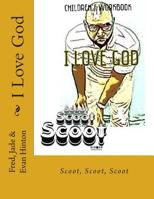 I Love God: Scoot, Scoot, Scoot 1503100758 Book Cover