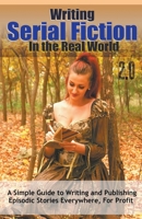 Writing Serial Fiction In the Real World 2.0 B093WHWG93 Book Cover