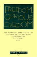 Freedom, Glorious Freedom: The Spiritual Journey to the Fullness of Life for Gays, Lesbians, and Everybody Else 0807079375 Book Cover