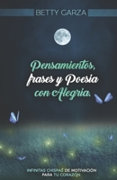 Pensamientos, frases y poesía con alegría: infinitas chispas de motivación para tu corazón B09RFSJV7W Book Cover