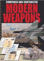 Modern Weapons Compared and Contrasted: Tanks Aircraft Small Arms Ships Artillery 0785829245 Book Cover