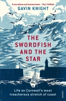 The Swordfish and the Star: Life on Cornwall's most treacherous stretch of coast 1784700991 Book Cover
