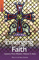 Emerging Faith: Lessons from Mission History in Asia 1645082563 Book Cover