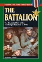 The Battalion: The Dramatic Story of the 2nd Ranger Battalion in World War II (Stackpole Military History S.) 0811712737 Book Cover