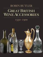 Great British Wine Accessories 1550 1900 0956349803 Book Cover