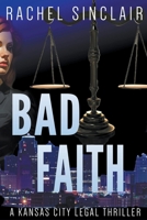 Bad Faith (Kansas City Legal Thrillers) B0CQHZQYCZ Book Cover