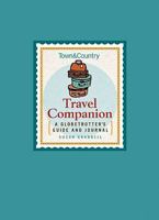 Town & Country Travel Companion: A Globetrotter's Guide and Journal 1588167674 Book Cover