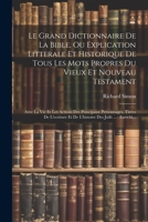 Le Grand Dictionnaire De La Bible, Ou Explication Litterale Et Historique De Tous Les Mots Propres Du Vieux Et Nouveau Testament: Avec La Vie Et Les ... Des Juifs ...: Enrichi... 1021192848 Book Cover