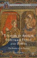 Yolande of Aragon (1381-1442) Family and Power: The Reverse of the Tapestry 1137499125 Book Cover