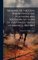 Memoirs of the Civil War Between the Northern and Southern Sections of the United States of America, 1861-1865 1023767058 Book Cover